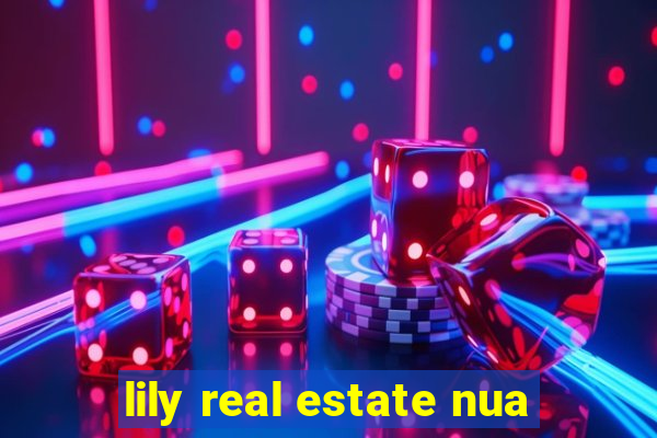 lily real estate nua