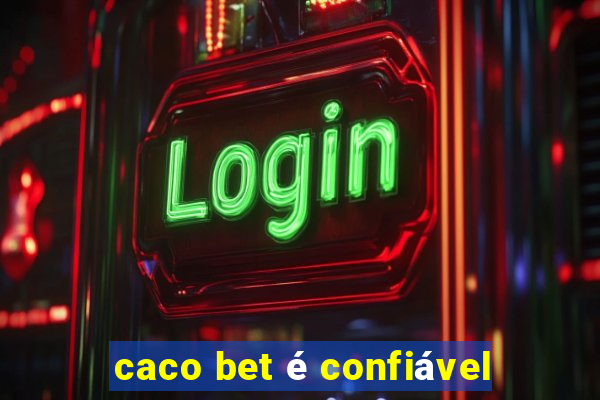 caco bet é confiável