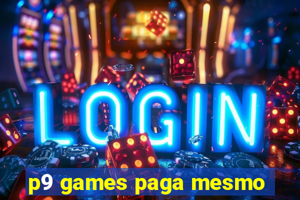 p9 games paga mesmo