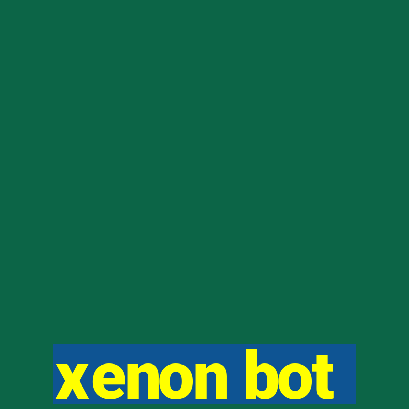 xenon bot