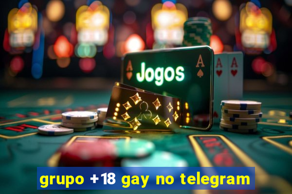 grupo +18 gay no telegram