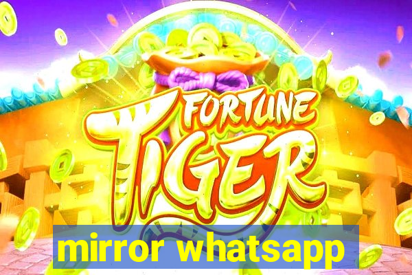 mirror whatsapp