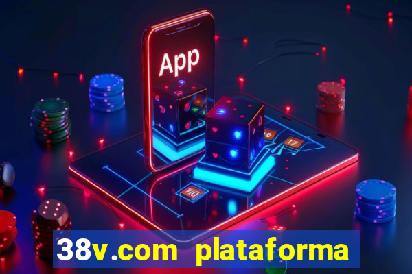 38v.com plataforma de jogos