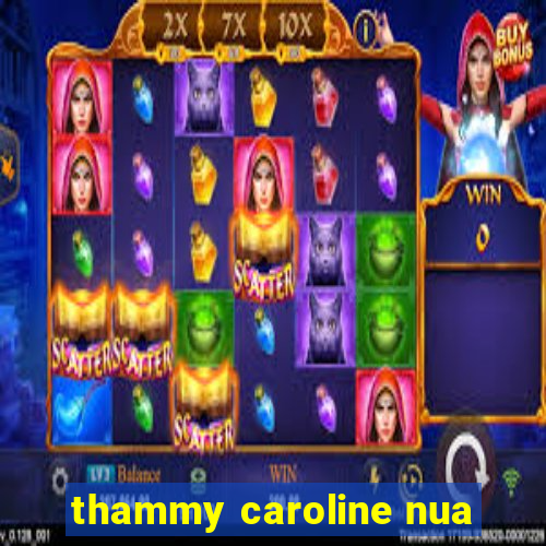 thammy caroline nua