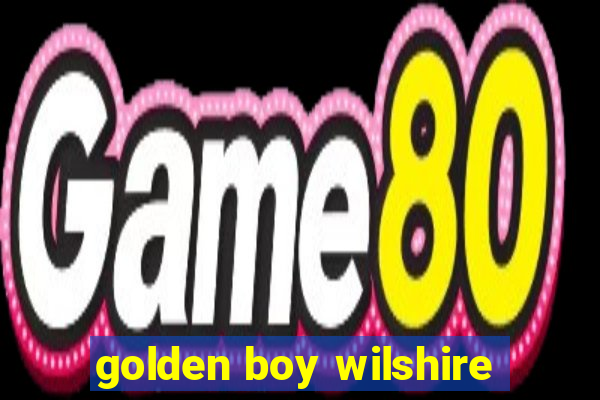 golden boy wilshire