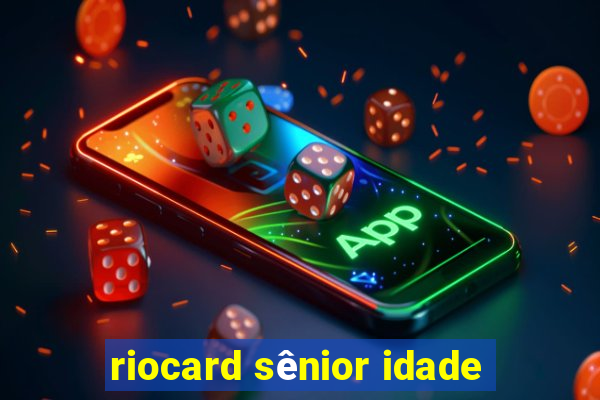 riocard sênior idade