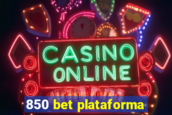 850 bet plataforma