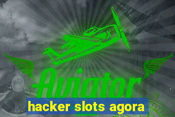 hacker slots agora