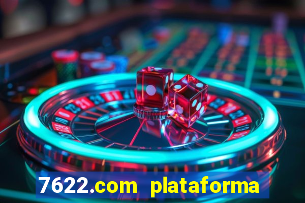 7622.com plataforma de jogos