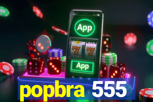 popbra 555