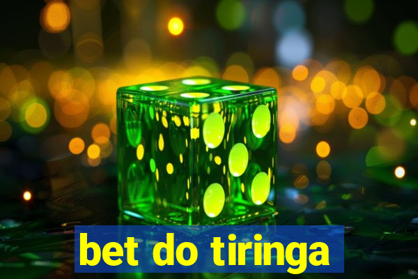 bet do tiringa