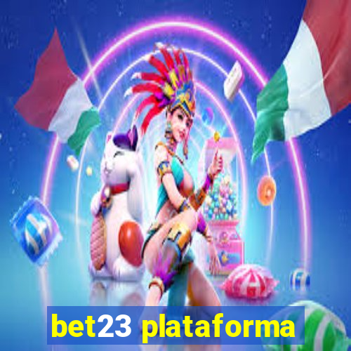 bet23 plataforma