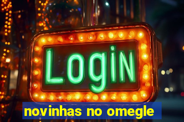 novinhas no omegle