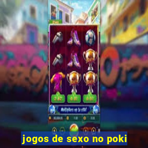 jogos de sexo no poki