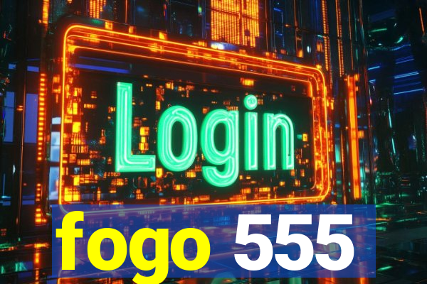 fogo 555