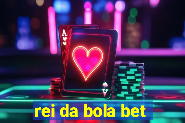 rei da bola bet