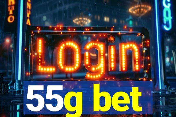 55g bet