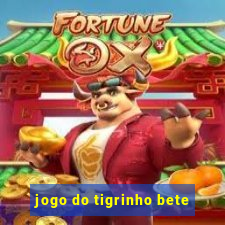 jogo do tigrinho bete