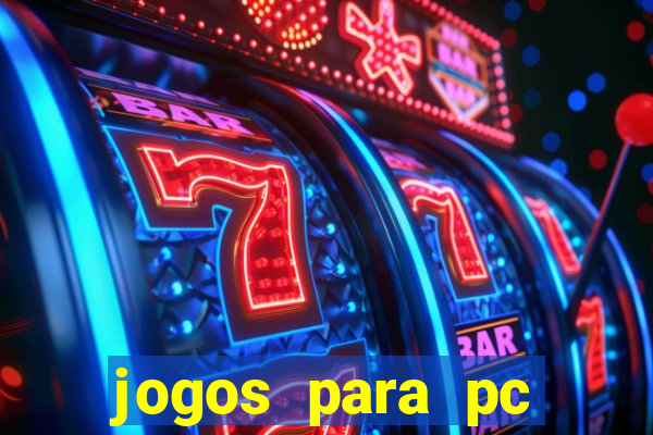 jogos para pc gratis windows 7