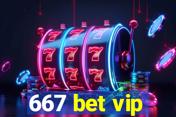 667 bet vip