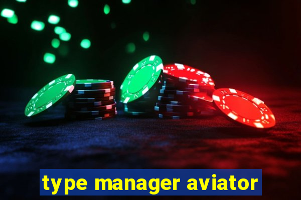 type manager aviator