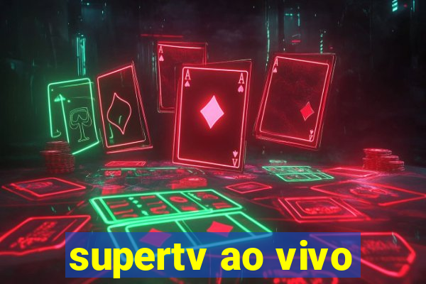 supertv ao vivo