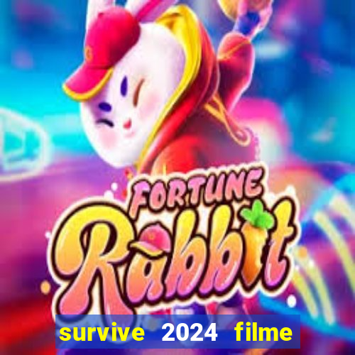 survive 2024 filme completo dublado