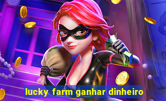 lucky farm ganhar dinheiro