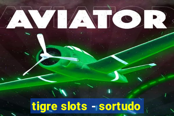 tigre slots - sortudo