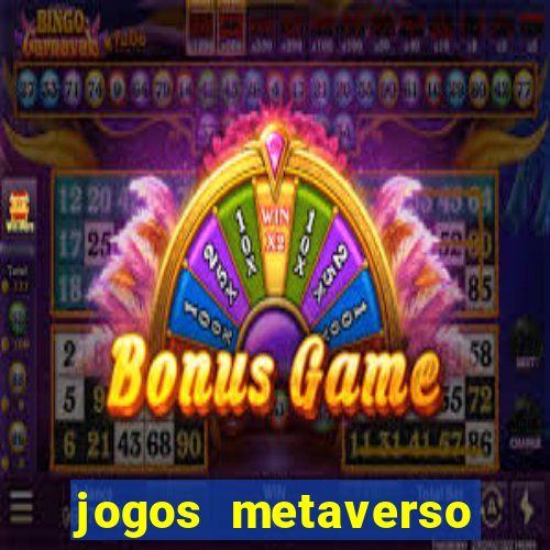 jogos metaverso para ganhar dinheiro