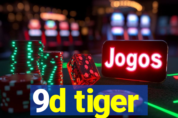 9d tiger