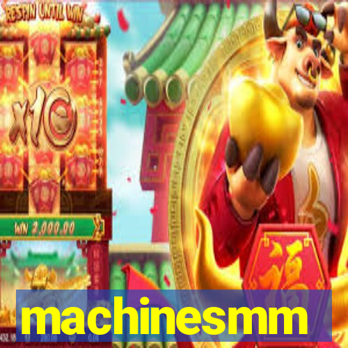 machinesmm