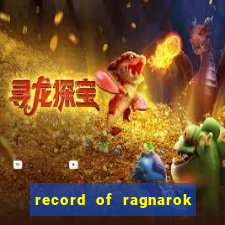 record of ragnarok 3 temporada onde assistir