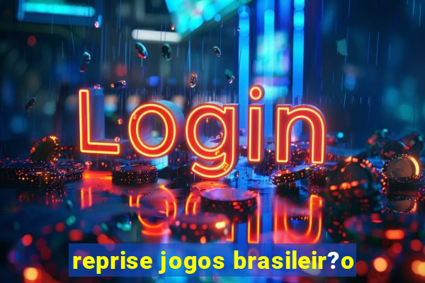 reprise jogos brasileir?o