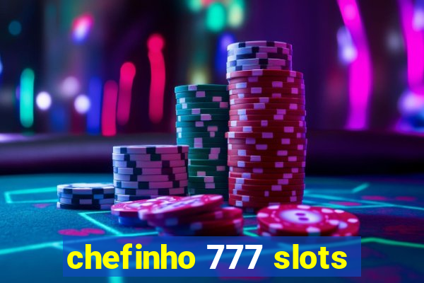 chefinho 777 slots