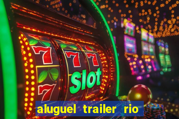 aluguel trailer rio grande do sul