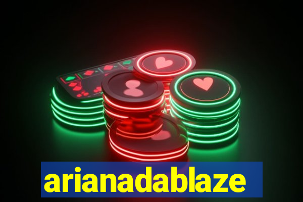 arianadablaze