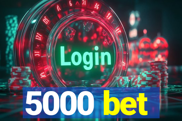 5000 bet