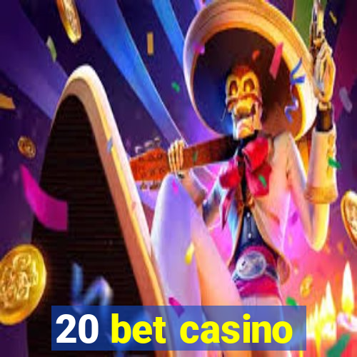 20 bet casino