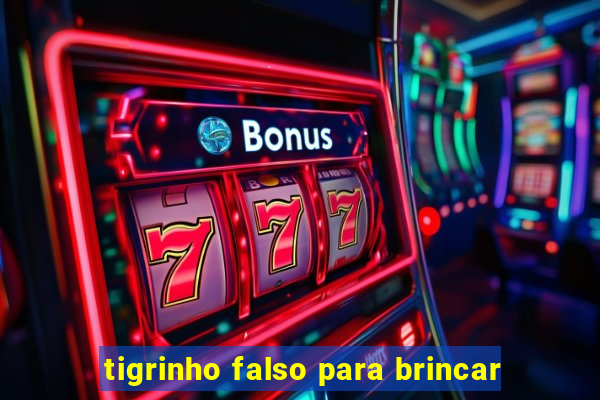 tigrinho falso para brincar