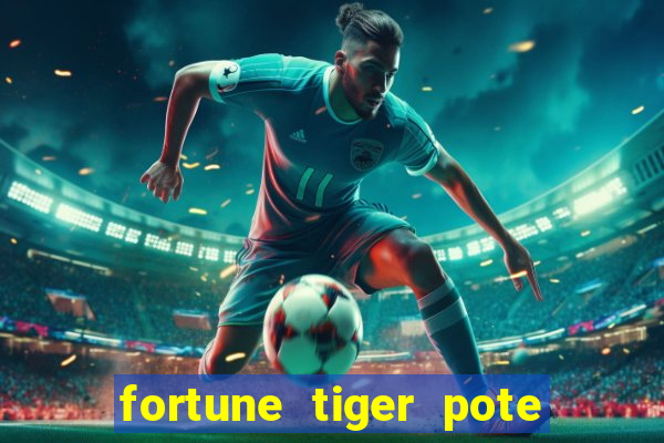 fortune tiger pote de ouro