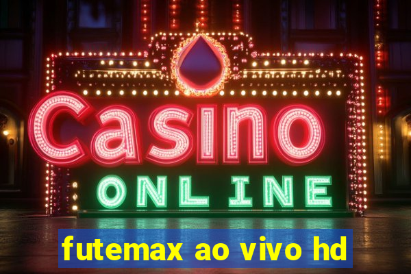 futemax ao vivo hd