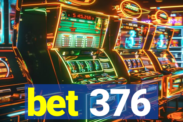 bet 376