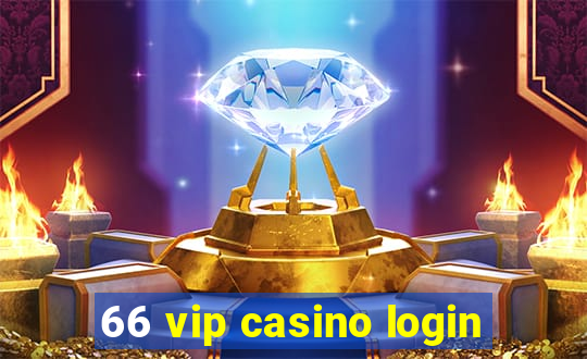 66 vip casino login