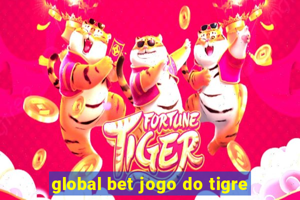 global bet jogo do tigre