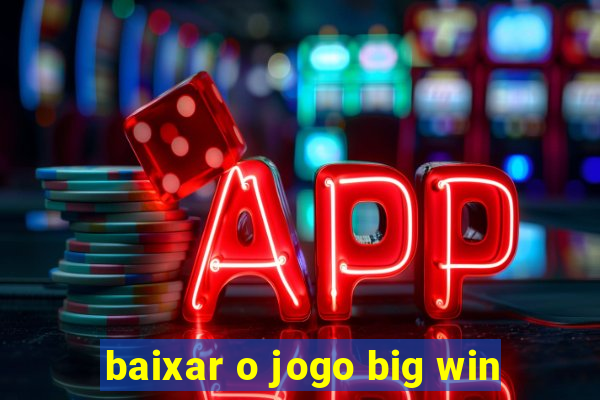 baixar o jogo big win