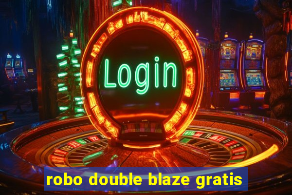 robo double blaze gratis