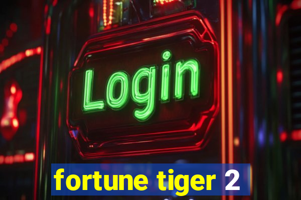 fortune tiger 2