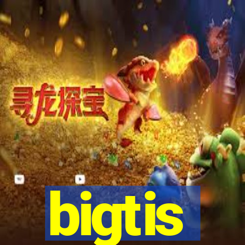 bigtis