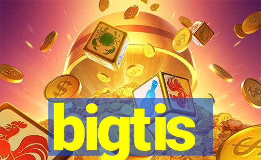 bigtis